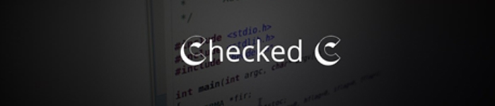 微軟向開源又邁進了一大步：Checked C微軟向開源又邁進了一大步：Checked C