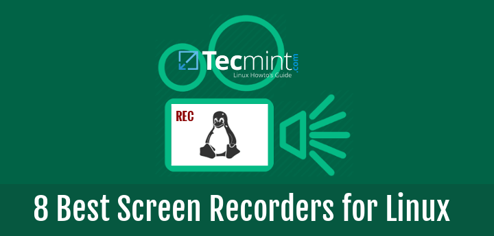 Linux 下8種優秀的屏幕錄制機Linux 下8種優秀的屏幕錄制機